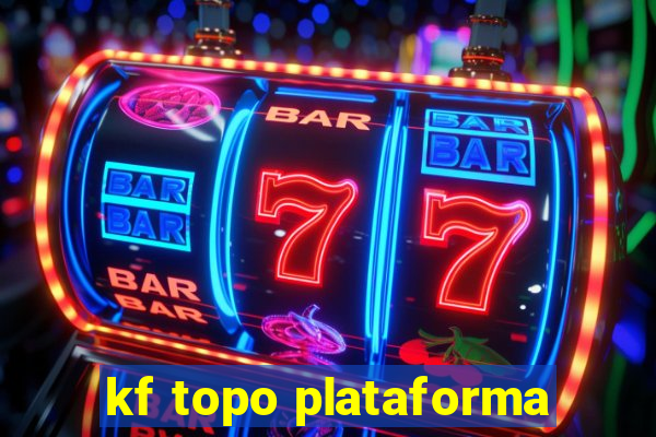 kf topo plataforma